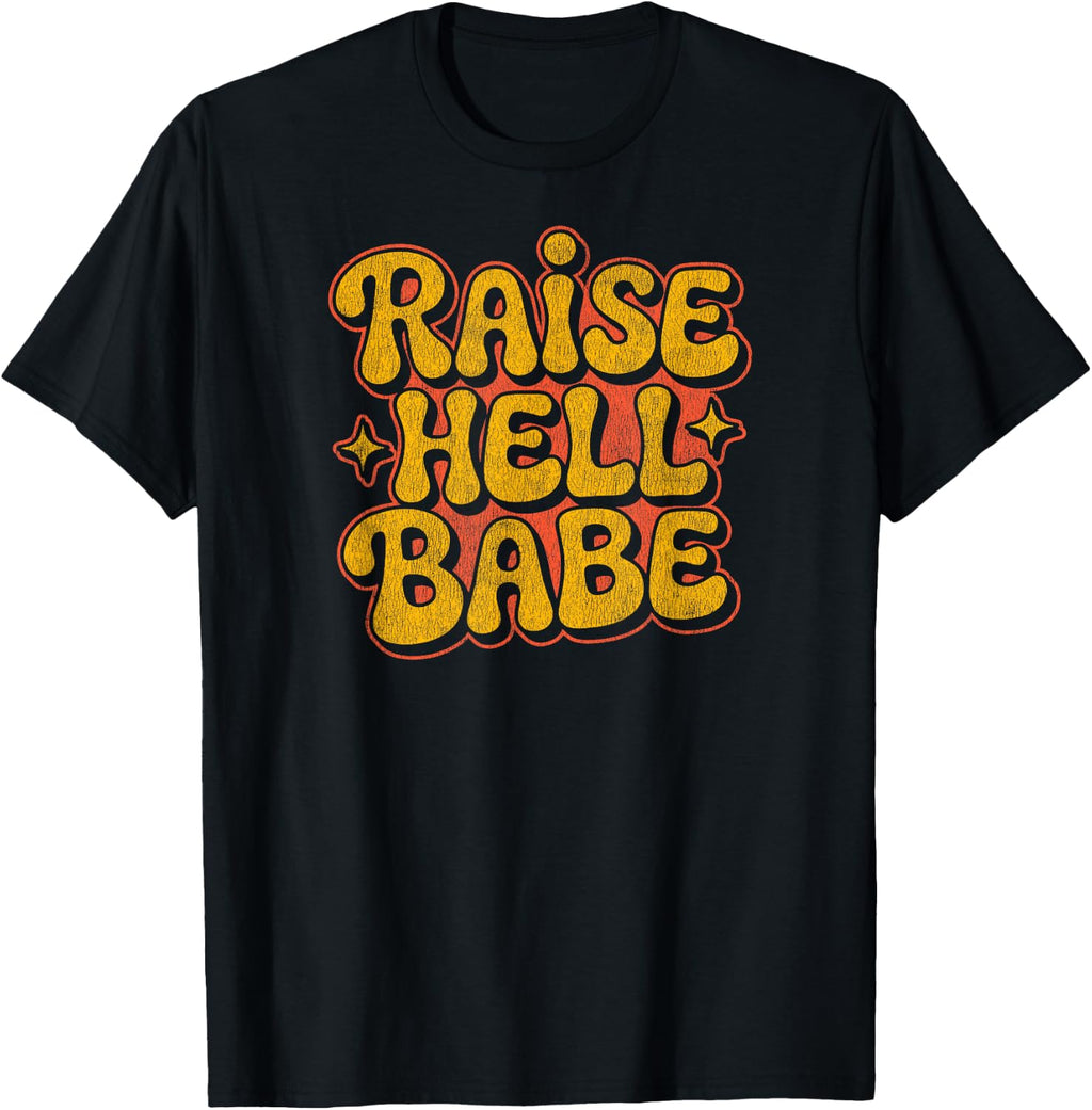 Raise Hell Babe Funny Retro Feminist Empowerment T-Shirt