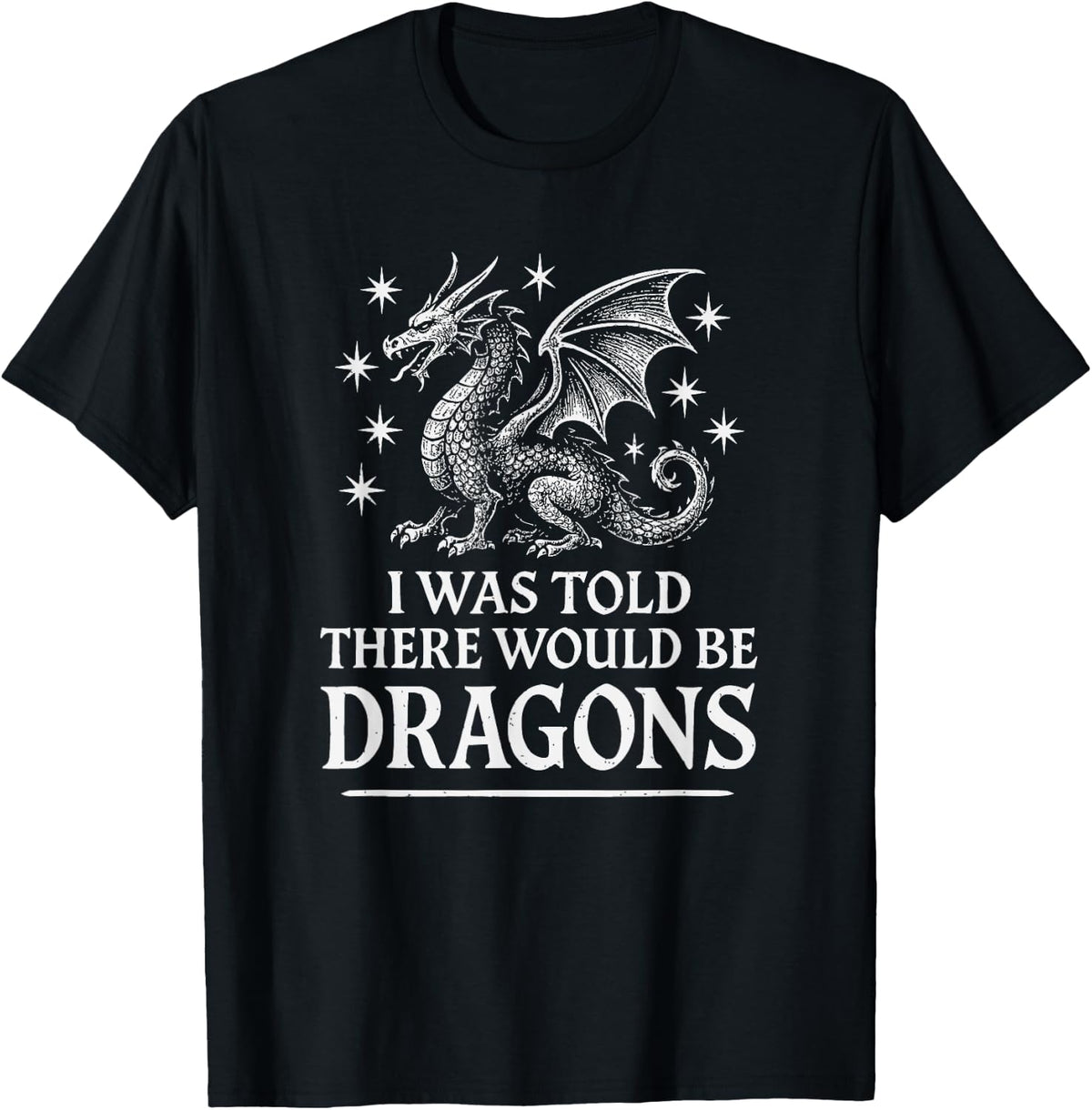 I was Told There Would Be Dragons Funny Ren Faire T-Shirt