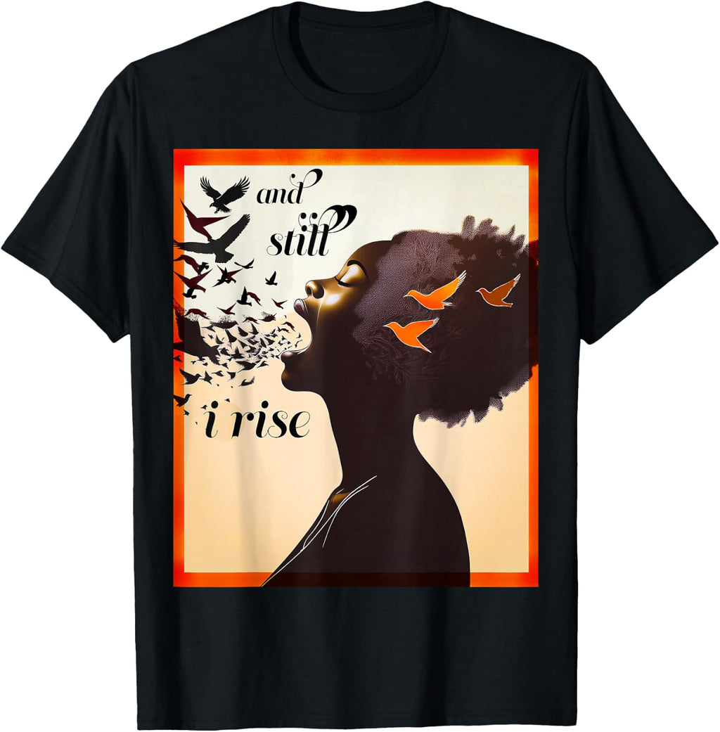 and Still I Rise Inspirational Empowerment Art T-Shirt