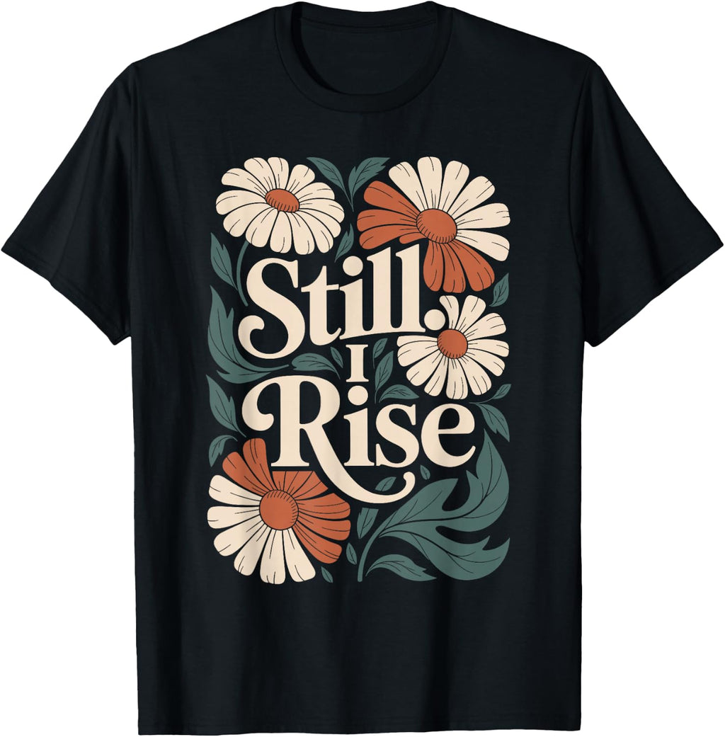 Still I Rise Boho Flower Vintage Inspiring T-Shirt