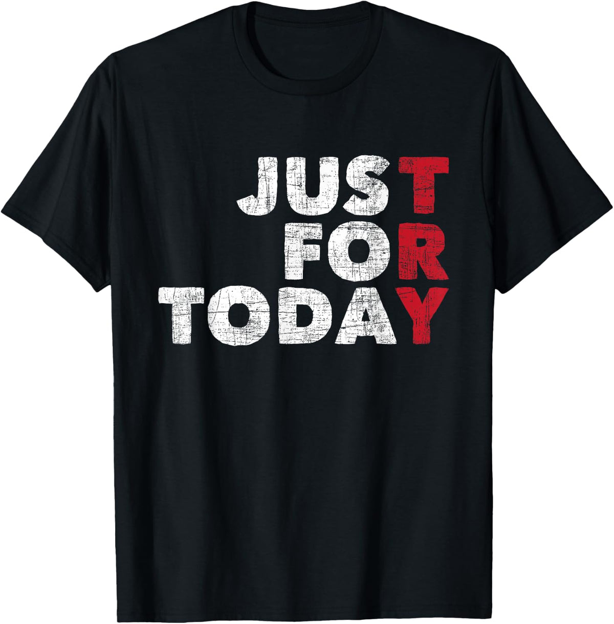 Just For Today - Sobriety Anniversary Sober AA NA Recovery mens T-Shirt