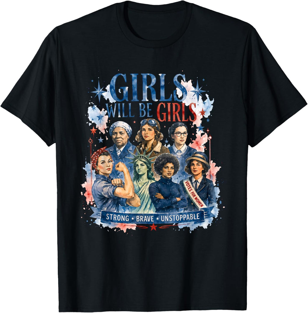 Girls Will Be Girls Funny Patriotic Feminist Girl Power T-Shirt