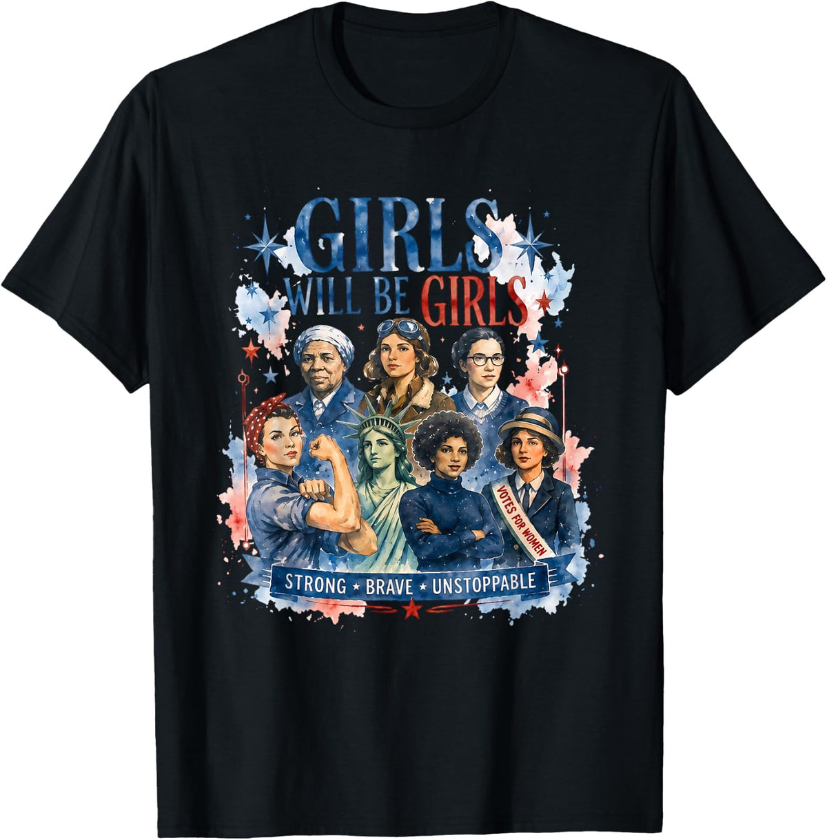 Girls Will Be Girls Funny Patriotic Feminist Girl Power T-Shirt