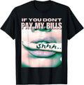 If You Don't Pay My Bills Women Shhh Slogan Figure Graphic T-Shirt