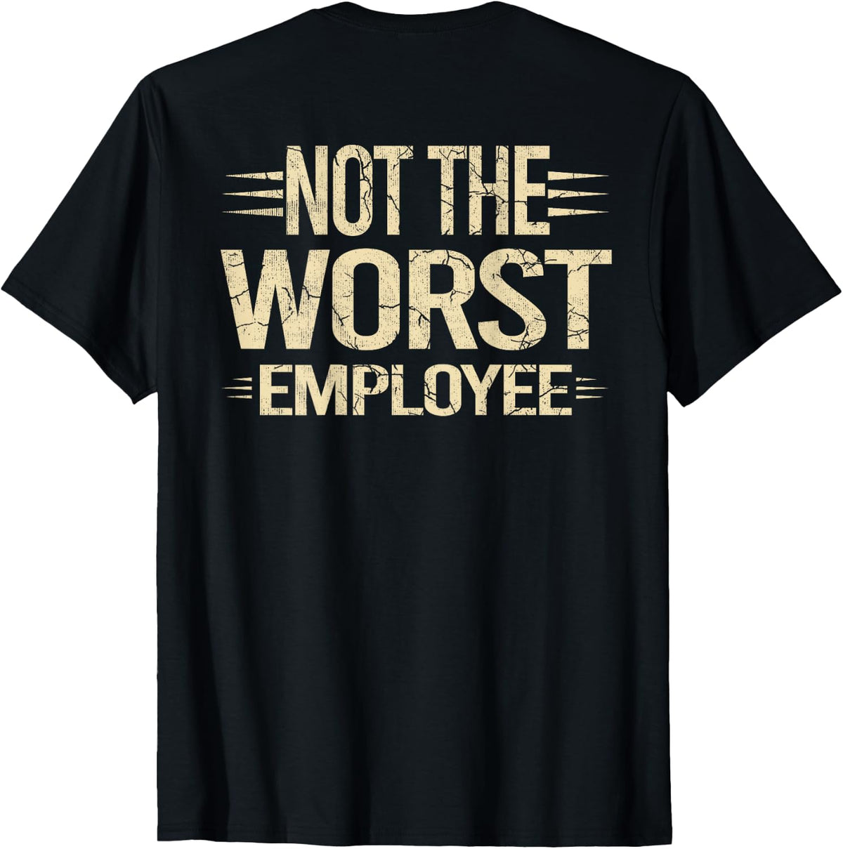 Not The Worst Employee Funny Sarcastic Saying Work (ON Back) T-Shirt