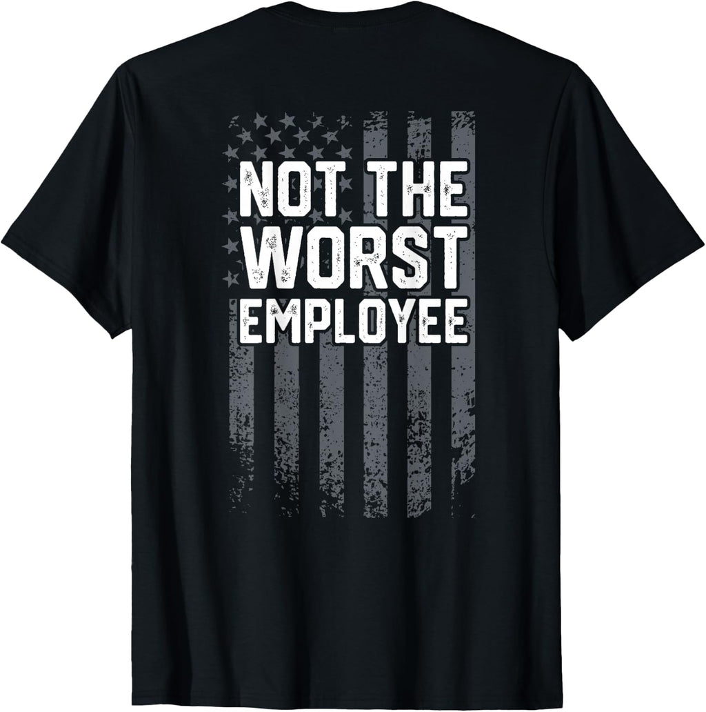 Mens Not the Worst Employee Funny Sarcastic Work Office T-Shirt