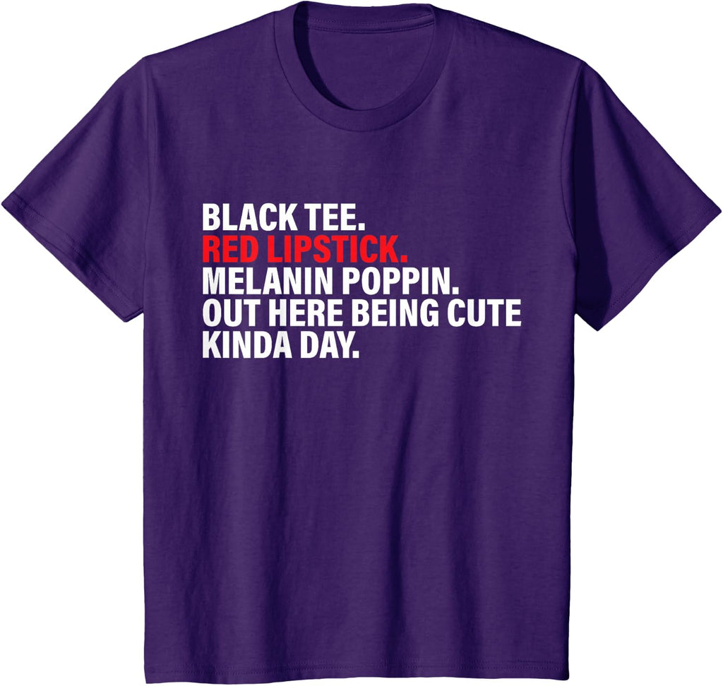 Black Tee Red Lipstick Melanin Poppin Out Here Being Cute T-Shirt