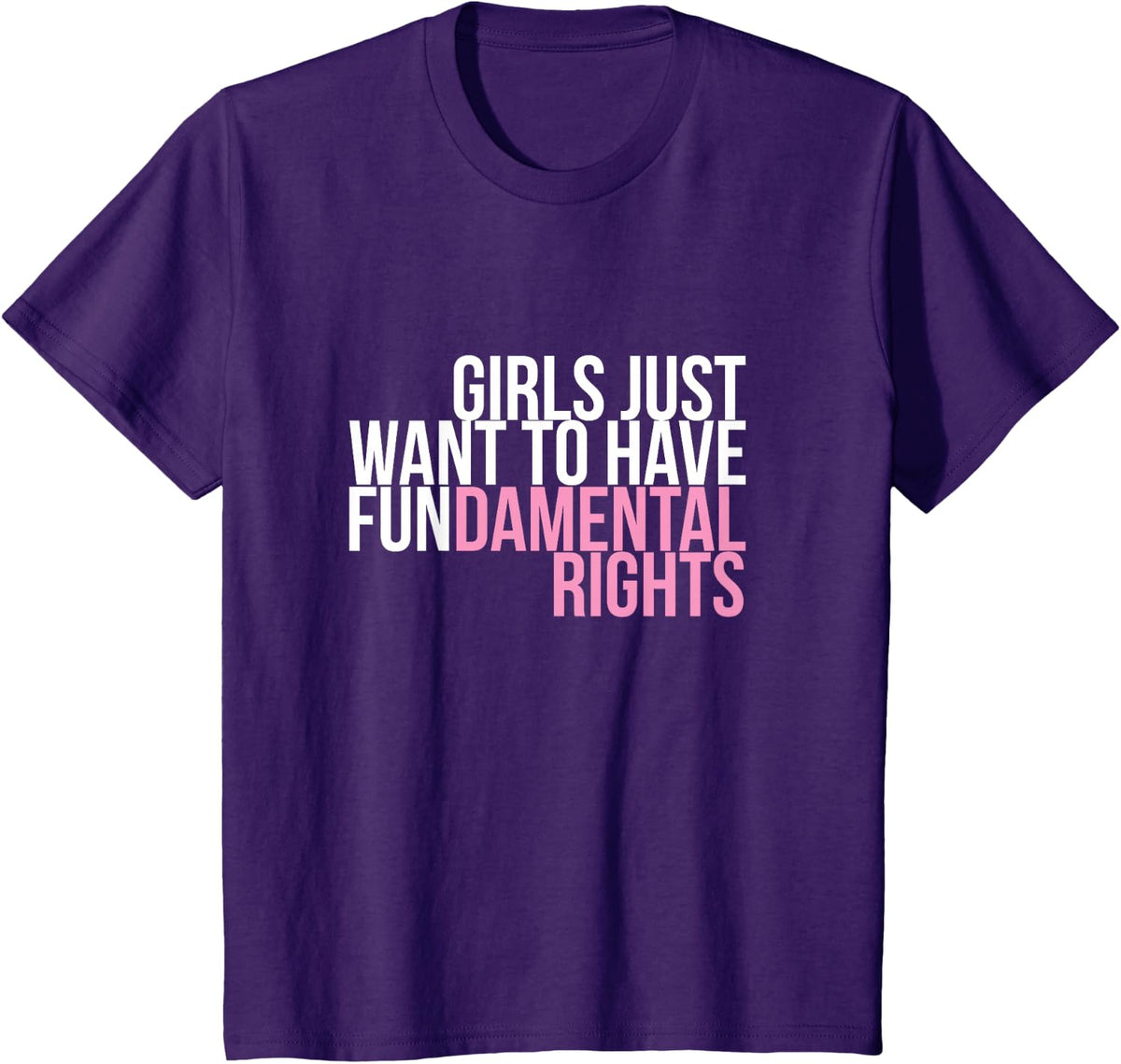 Girls Just Want to Have Fun-Damental Rights Empower T-Shirt T-Shirt