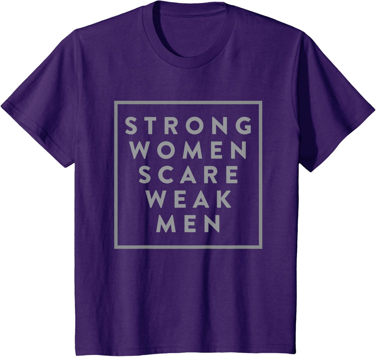 Strong Women Scare weak Men Shirt T-Shirt
