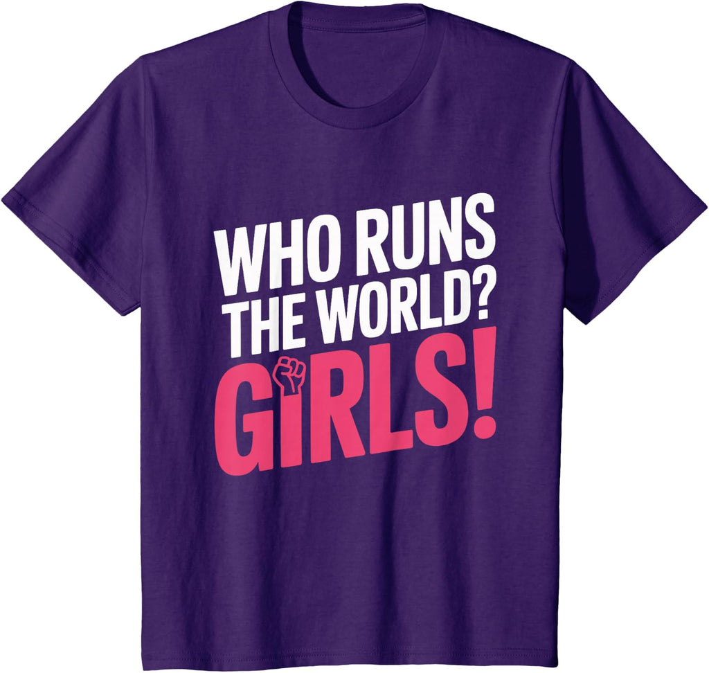 Girls Who Runs The World Woman Power Female Feminist Girl T-Shirt