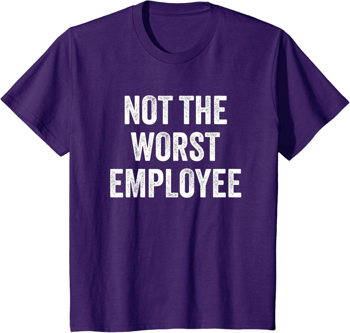 Not the Worst Employee Funny Sarcastic Saying Work Job Meme T-Shirt
