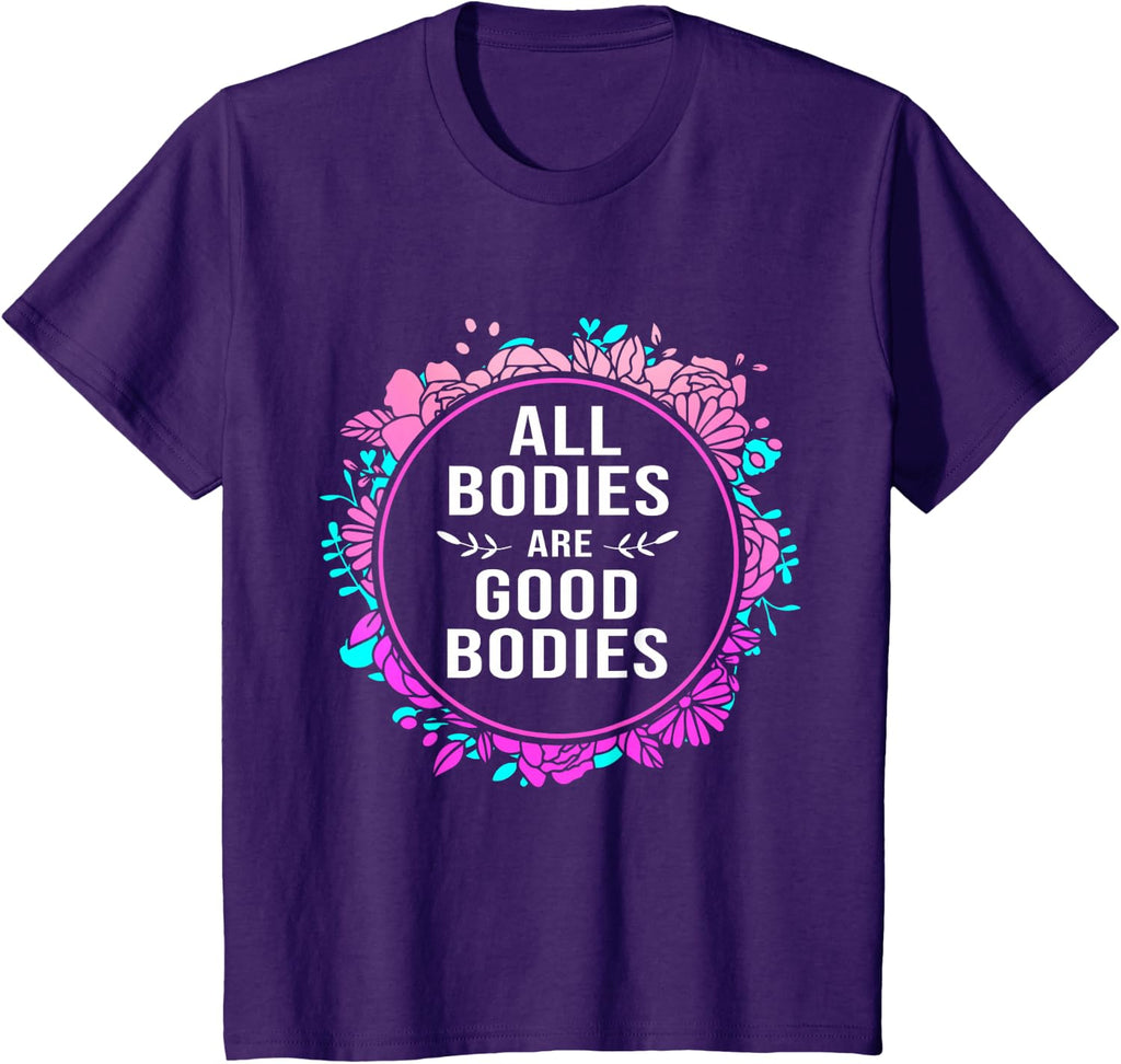 Body Positive For Women All Bodies Are Good Bodies T-Shirt