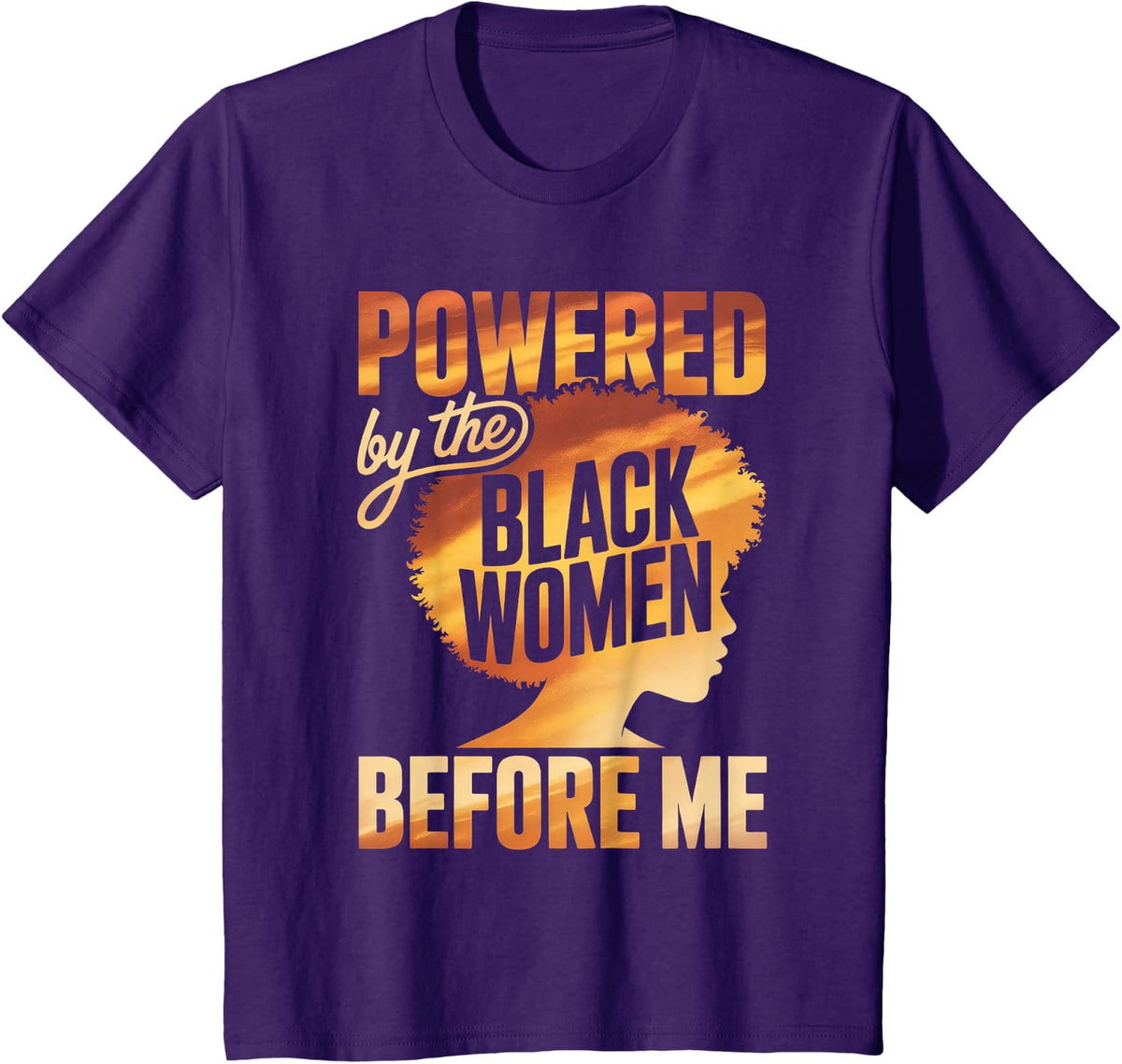 Powered By The Black Women Before Me Empowerment Pride T-Shirt