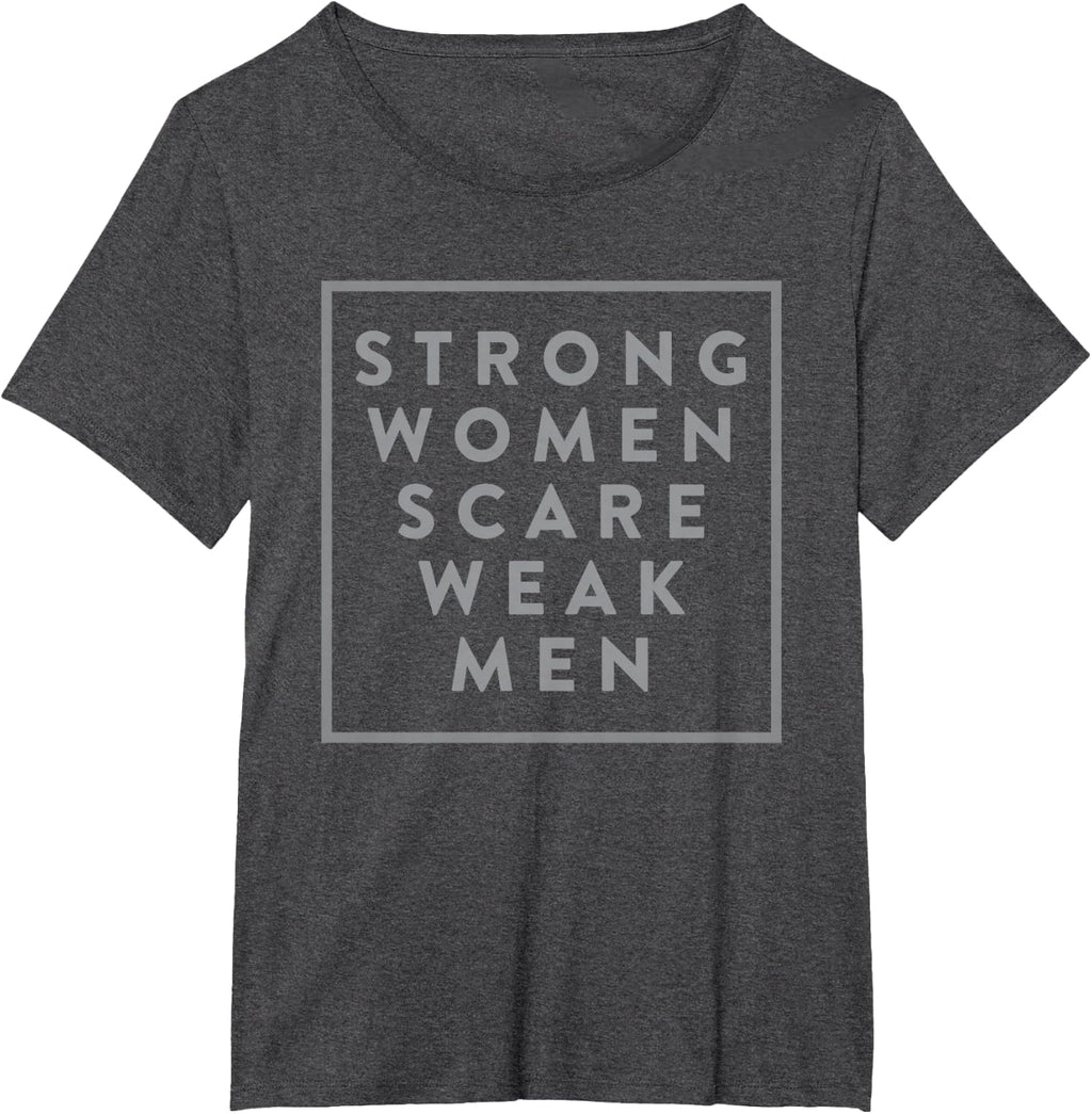Strong Women Scare weak Men Shirt T-Shirt