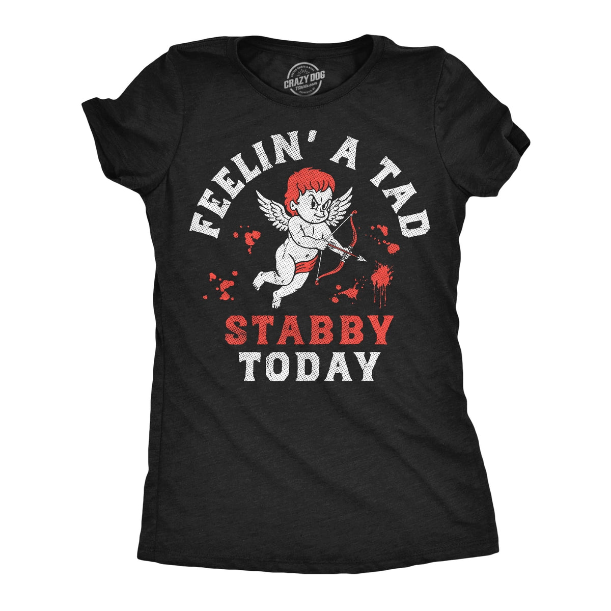 Womens Funny T Shirts Feelin A Tad Stabby Today Sarcastic Valentines Day Tee For Ladies Womens Graphic Tees
